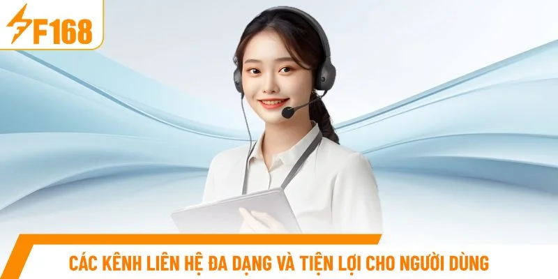 Các kênh liên hệ đa dạng và tiện lợi cho người dùng