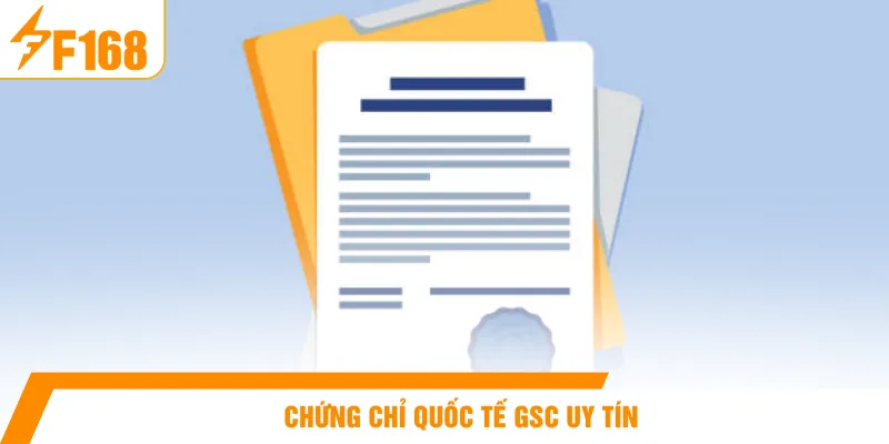 Chứng chỉ quốc tế GSC uy tín