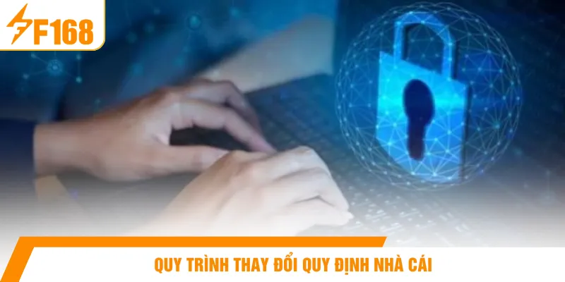 Quy trình thay đổi quy định nhà cái